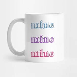 Mine Mine Mine! Mug